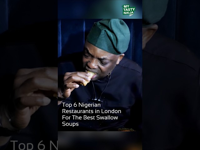 Top 6 Nigerian Restaurants in London For Swallow Soups #mytastynaija #NigerianFood