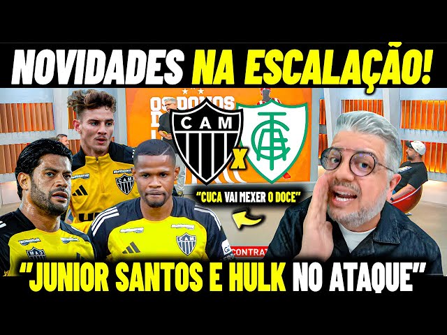 CUCA VAI MUDAR O TIME ! JUNIOR SANTOS E HULK NO ATAQUE ATLÉTICO-MG X AMERICA-MG NOTÍCIAS DO GALO