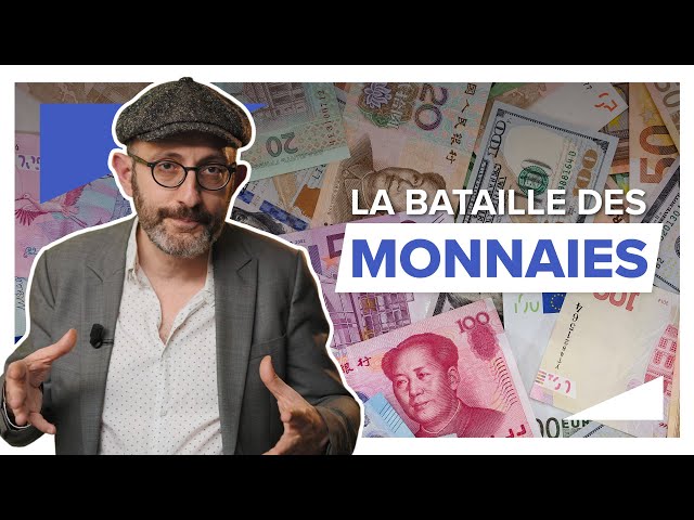 MONNAIES, TAUX DE CHANGE : comment ça fonctionne ?