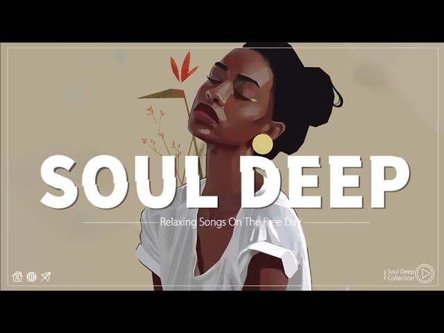 SOUL MUSIC ► Relaxing soul music - The best soul music compilation in 2024