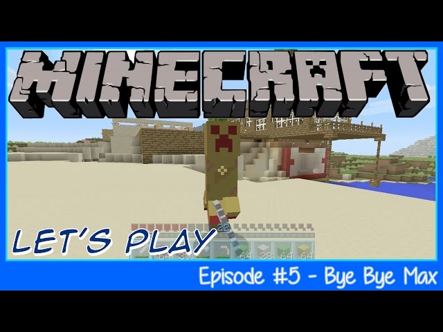 Minecraft | Let's Play | Bye Bye Max | EP 05