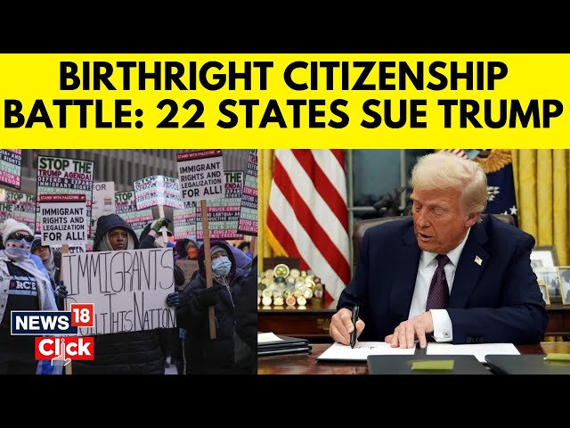 Trump Latest News | 22 States Sue To Block Trump’s Order Ending Birthright Citizenship | N18G