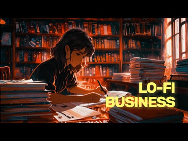 Business ✨ Lofi Beats to Work, Study [Lofi Songs]