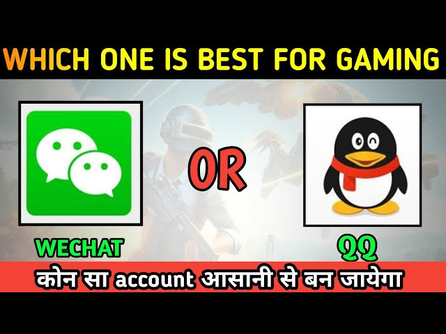 WECHAT AND  QQ WHICH ONE BEST FOR GAMING | WECHAT OR QQ KONSA ACCOUNT BANANA CHAIYE