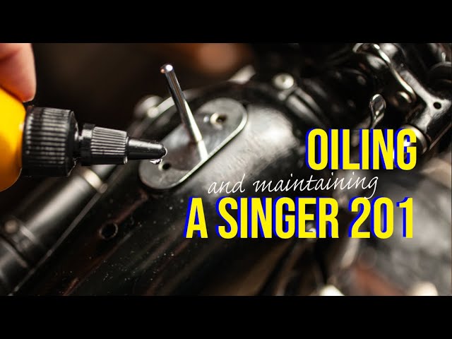 Oiling and maintaining your Singer 201