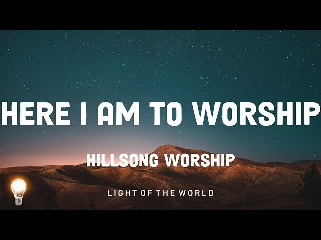 Here I Am To Worship - Hillsong Worship | Charity Gayle, Garden Friend,... Mix Lyrics