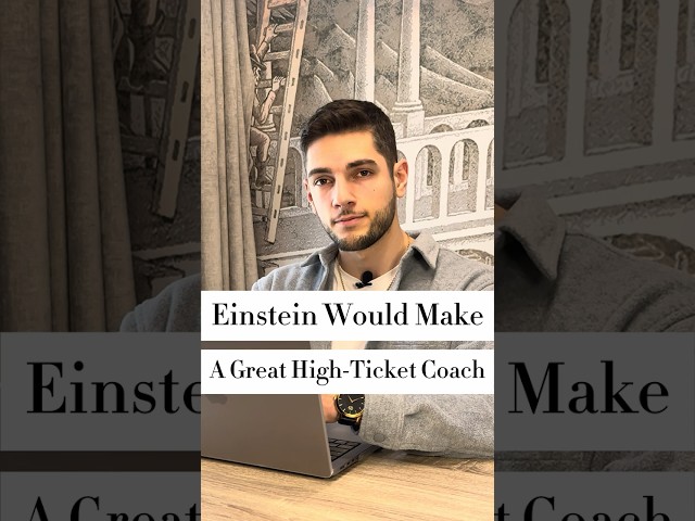 Einstein Would Make a Great High Ticket Coach