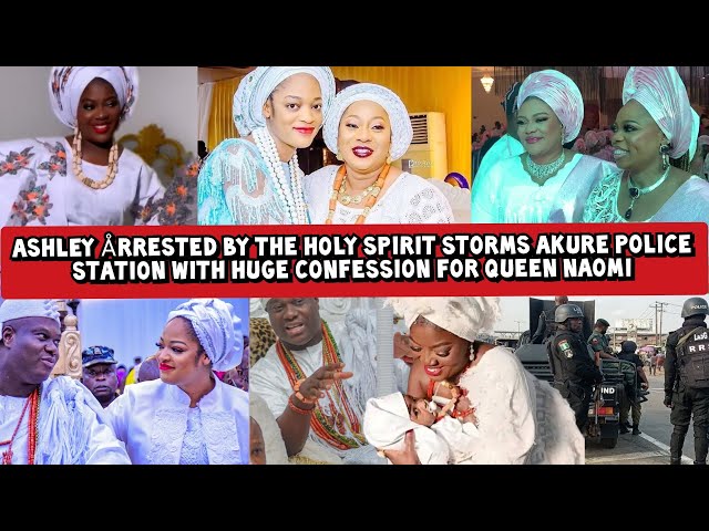 Olori Ashley Årrested Shutsdown Akure Police Station with Huge Confession for Queen Naomi