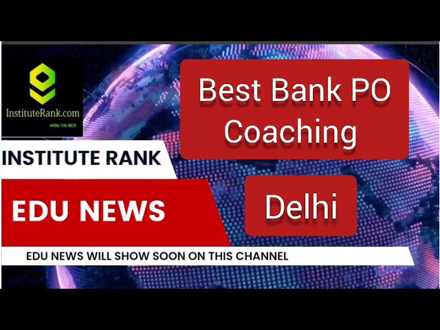 Best Bank PO Coaching in Delhi | Top Bank PO Coaching in Delhi