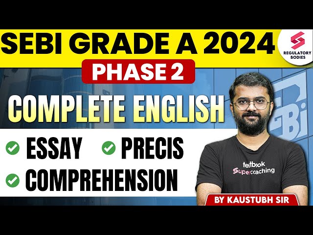 Complete English for SEBI Grade A 2024 Phase 2 | Essay | Precise | Comprehension | Kaustubh Sir