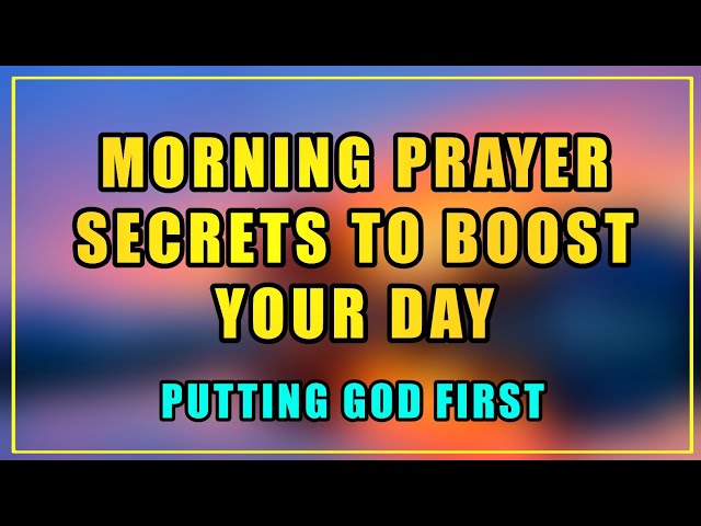 Morning Prayer SECRETS to Boost Your Day!, START Your Day with GOD First Morning Prayer!