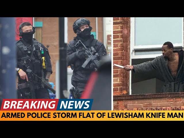 BREAKING NEWS: ARMED POLICE STORM LEWISHAM KNIFE MAN'S FLAT