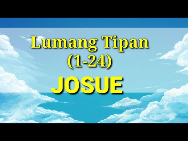 Ang Banal na Aklat "BIBLIA" Josue (1-24) 6 Lumang Tipan Tagalog Audio Bible Full Chapter