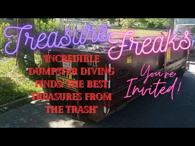 "Incredible Dumpster Diving Finds: The Best Treasures from the Trash"