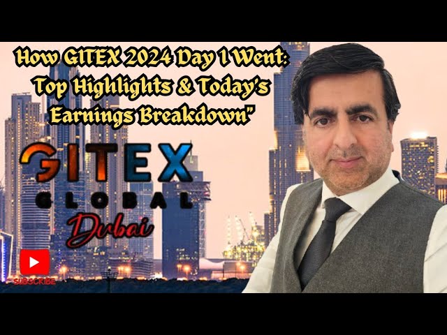 "How GITEX 2024 went Day 1 at GITEX 2024: INSANE Tech and Today’s Earnings Breakdown"