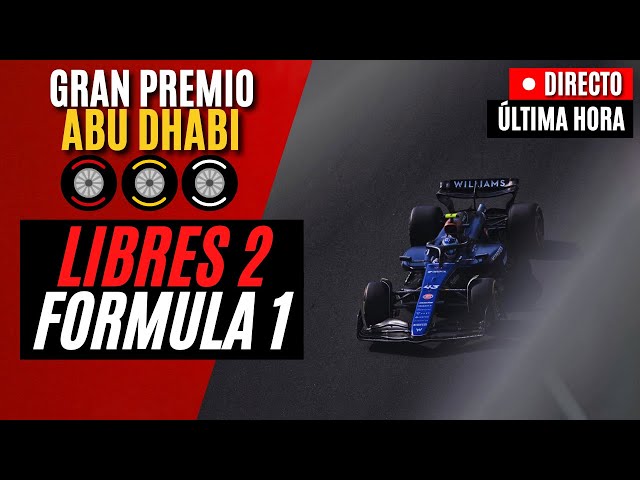 🔴 F1 DIRECTO | GRAN PREMIO DE ABU DHABI 2024 - LIBRES 2 - Live Timing