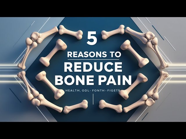 🌟 5 Reasons Why You Should Reduce Bone Pain Today! 🌟