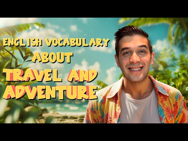 English Vocabulary: Travel and Adventure