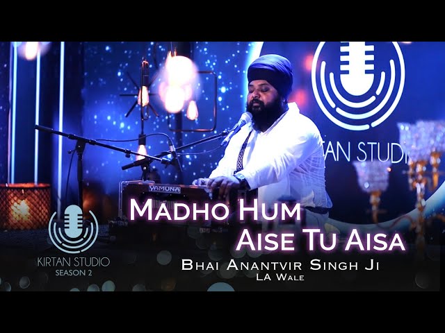 Gurbani Kirtan | Kirtan Studio | Madho Hum Aise Tu Aisa | Bhai Anantvir Singh LA Wale | S2 E5