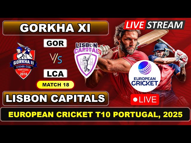 Match 18 Live - Gorkha XI vs Lisbon Capitals | T10 | European Cricket T10 Portugal