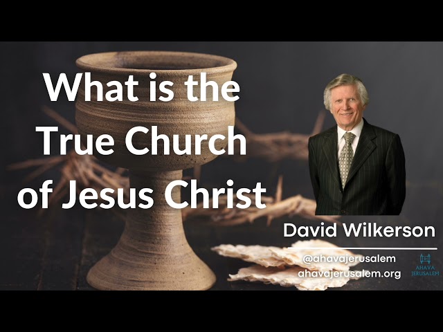 David Wilkerson - What is the True Church of Jesus Christ - Sermon