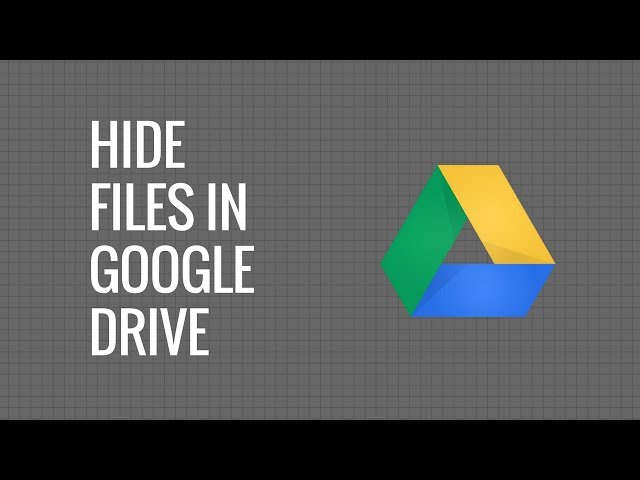 How to Hide Files inside Google Drive