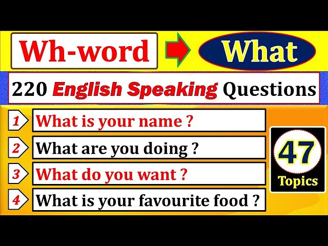 47 Topics || 215+ most important English Speaking Questions with "What" || Wh-word "What"