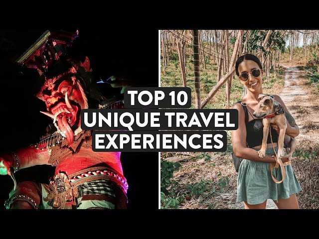 10 Unique Travel Experiences Around The World  ✈