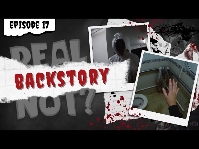 Real or Not - Episode Seventeen (Backstory)