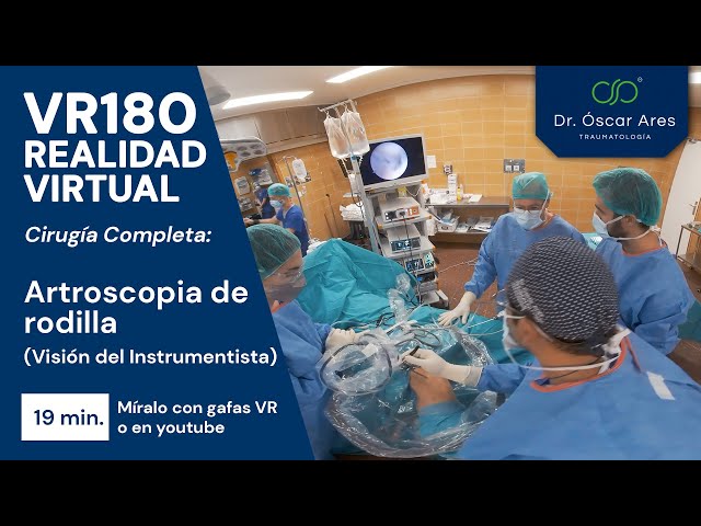 VR180 Cirugía Completa - Artroscopia de de rodilla (Visión del instrumentista) - Dr. Oscar Ares