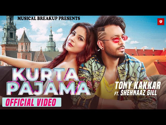 KURTA PAJAMA - Tony Kakkar ft. Shehnaaz Gill | Latest Punjabi Song 2020 | Musical Breakup