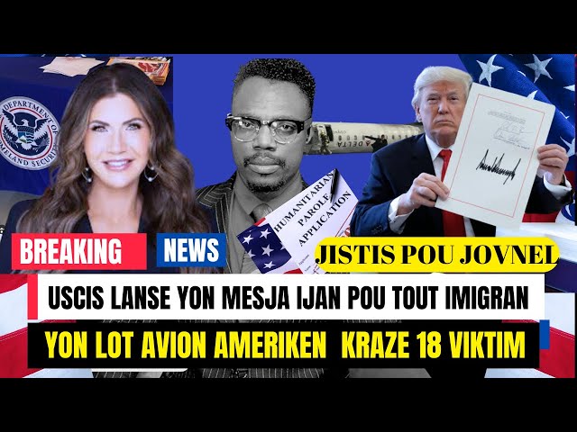 USCIS VOYE MESAJ URGENT POU TOUT IMIGRAN,TOUT DETAY SOU AKSIDAN AVION CANADA A,FELIX BADIO AKIZE PE