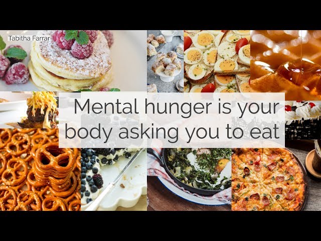 Mental hunger is your body asking for food