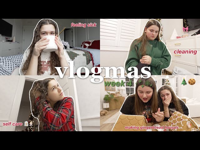 Vlogmas week 4 | self-care being sick, cleaning, gingerbread house