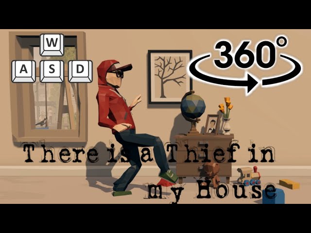 There is a Thief in my House VR, 360° 5K 60FPS Gameplay, By MOW