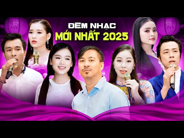 ĐÊM NHẠC MỚI NHẤT 2025 - Đêm Nhạc Được Yêu Thích Nhất Năm Hội Tụ Nhiều Ca Sĩ | Nhân Chứng