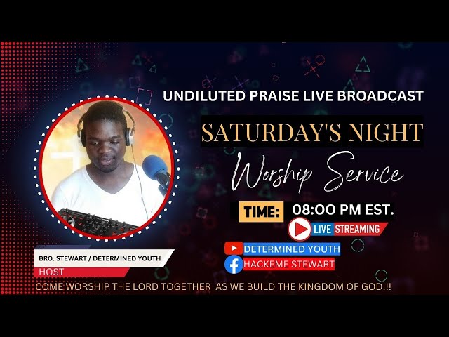 Saturday's Night Worship| Undiluted Praise Live Broadcast | Determined Youth