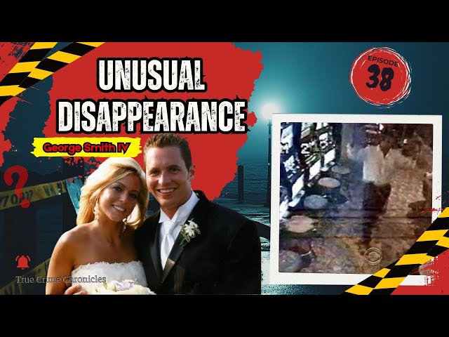 The Unusual Disappearance of George Smith IV [True Crime]