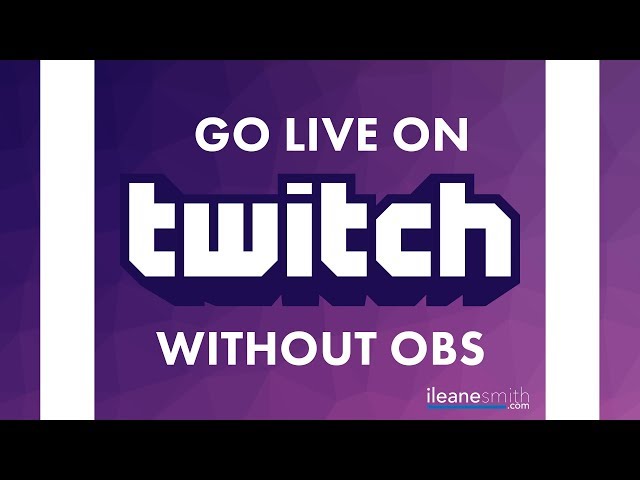 How to Live Stream on Twitch WITHOUT OBS