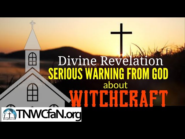 Divine Revelation: Warning from God to the Church about Witchcraft | @HosannaEEDavid