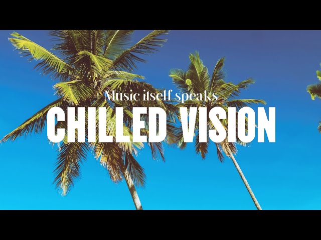 Chilled Vision - Chill Trip | Music Itself Speaks