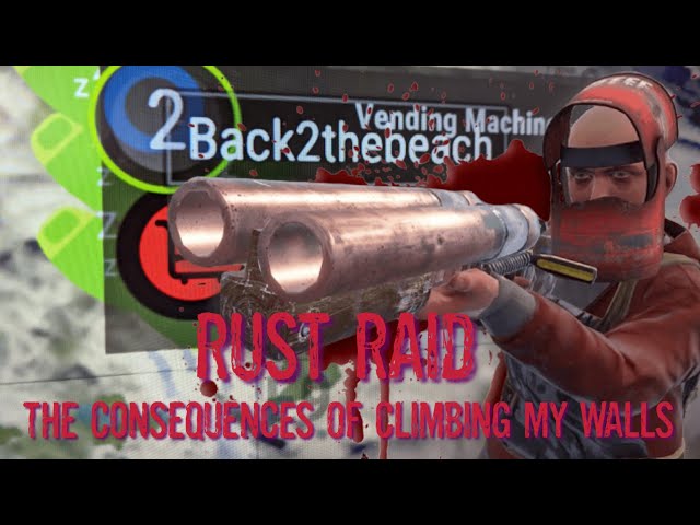 Rust Raid: Climbing My Walls =  Back To The Beach !