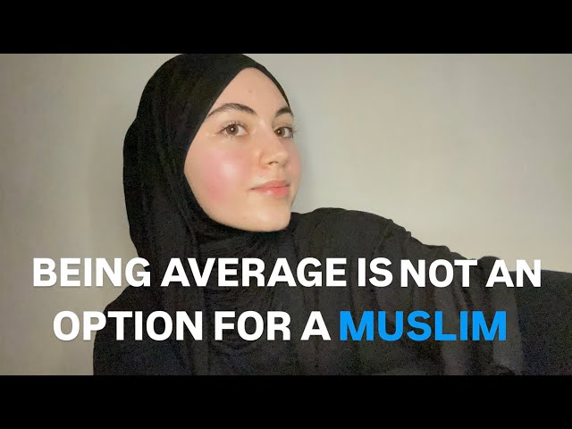 Average Is Not An Option For A Muslim