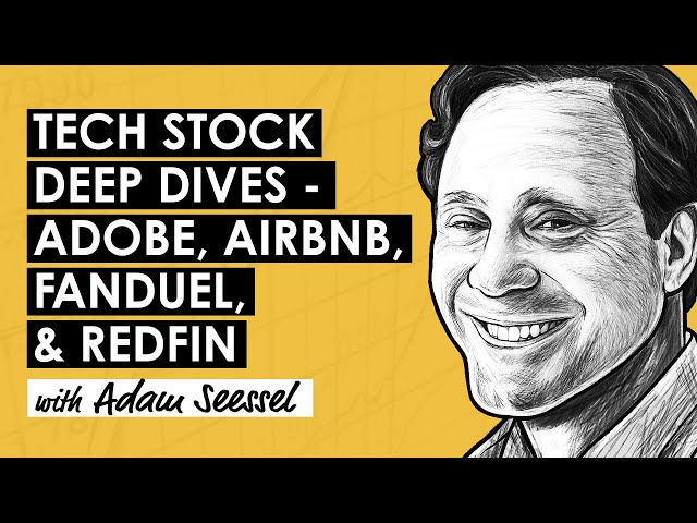 Investing in Tech Stocks - Adobe, Airbnb, Fanduel, & Redfin w/ Adam Seessel (MI217)