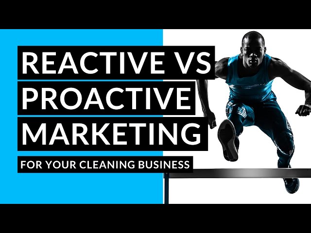 Reactive vs Proactive Marketing for your Maid Service