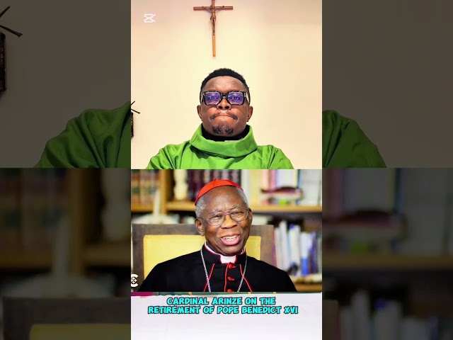 FRANCIS CARDINAL ARINZE ON THE RETIREMENT OF POPE BENEDICT XVI OF BLESSED MEMORY  #TheChurch #Rome