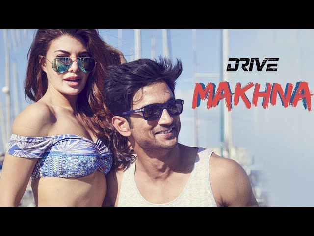 Makhna Song || official Song Drive || Sushant Singh Rajput || Jacqueline Fernandez