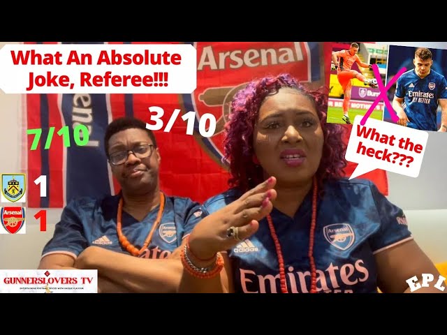 Burnley 1-1 Arsenal |VAR Cheats Arsenal|Enough is Enough! Reaction/Post Match Analysis/Player Rating