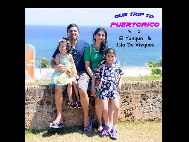 Visiting PuertoRico-  Part 2  El Yunque & Isla De Vieques