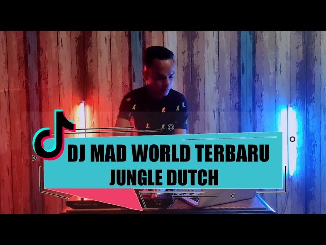 DJ MAD WORLD TERBARU ( JUNGLE DUTCH )